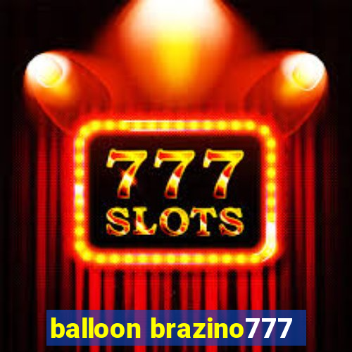 balloon brazino777